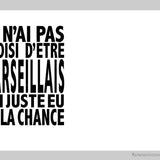 Je n'ai pas choisi d'être... marseillais-Imagesdartistes