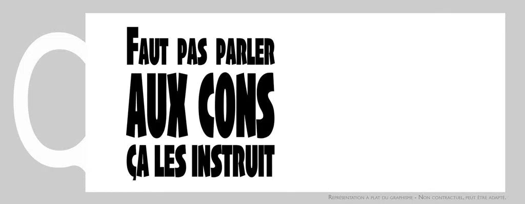 Faut pas parler aux cons...-Imagesdartistes