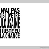 Je n'ai pas choisi d'être... toulousaine-Imagesdartistes