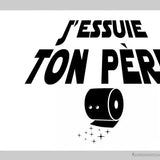 J'essuie ton père-Imagesdartistes