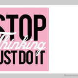 Stop thinking, just do it !-Imagesdartistes